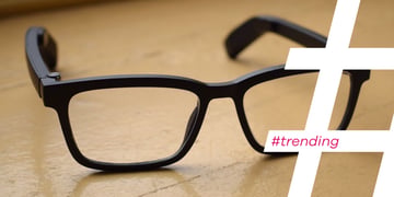 #Trending: Companies are thinking differently about smartglasses